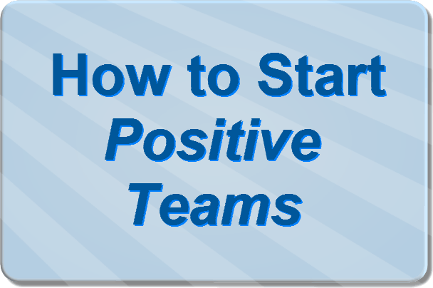 How to start Positive
                Teams